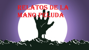 relatos de la mano peluda para escuchar en tu cuarto